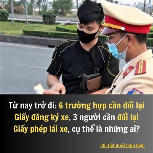 Từ nay trở đi có 6 trường hợp cần đổi lại Giấy đăng ký xe, 3 người cần đổi lại Giấy phép lái xe, cụ thể là những ai?