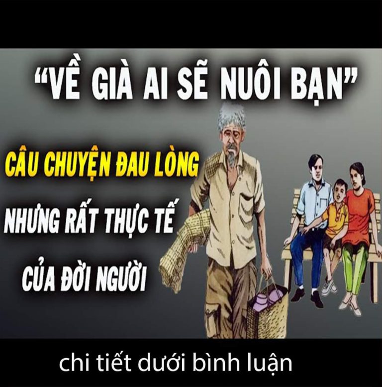 Về già ai sẽ nuôi dưỡng bạn? Câu chuyện đau lòng nhưng sẽ cho bạn câu trả lời chân thực