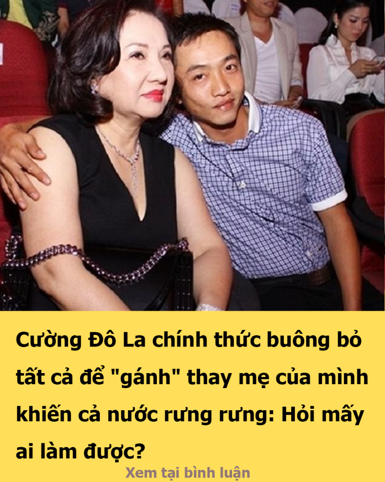 Cường Đô La chính thức buông bỏ tất cả để “gánh” thay mẹ của mình khiến cả nước rưng rưng: Hỏi mấy ai làm được?