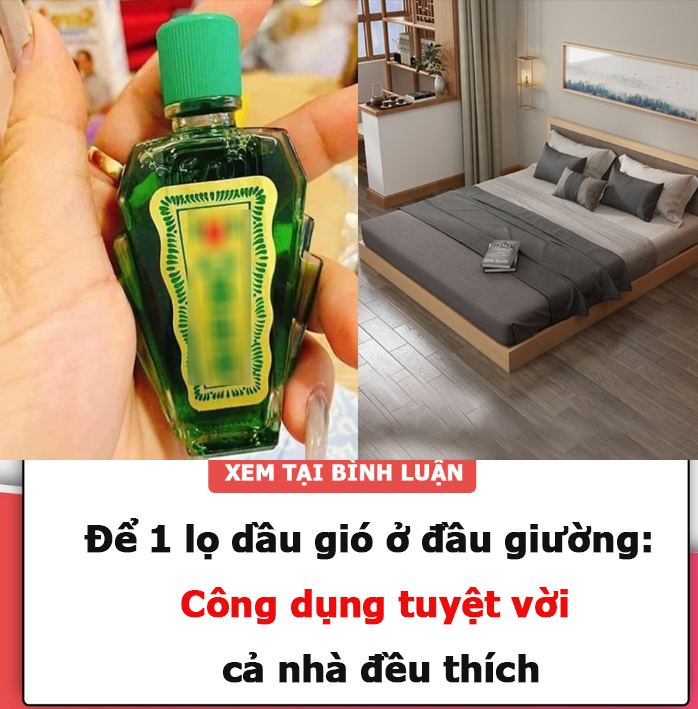 Để 1 lọ dầu gió ở đầu giường: Công dụng tuyệt vời cả nhà đều thích