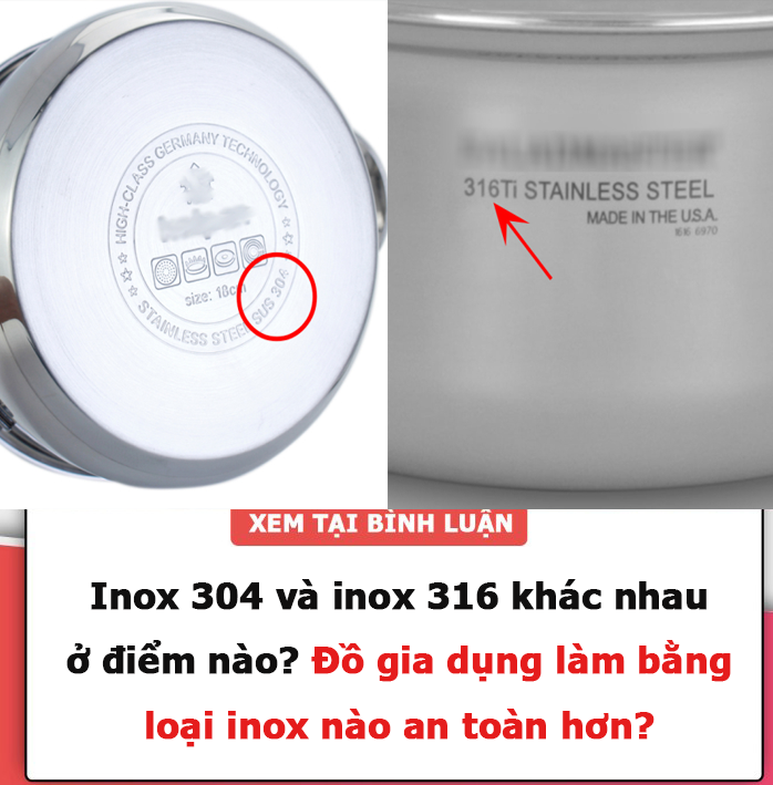 Inox 304 và inox 316 khác nhau ở điểm nào? Đồ gia dụng làm bằng loại inox nào an toàn hơn?