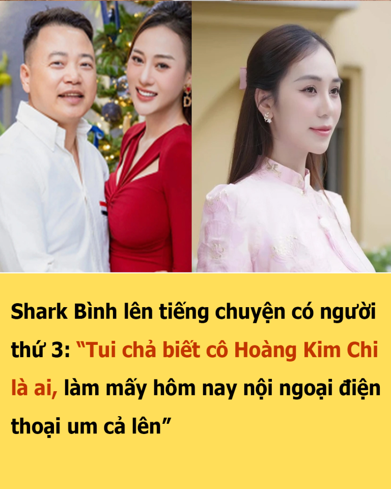 Shark Bình lên tiếng chuyện có người thứ 3: “Tui chả biết cô Hoàng Kim Chi là ai, làm mấy hôm nay nội ngoại điện thoại um cả lên”