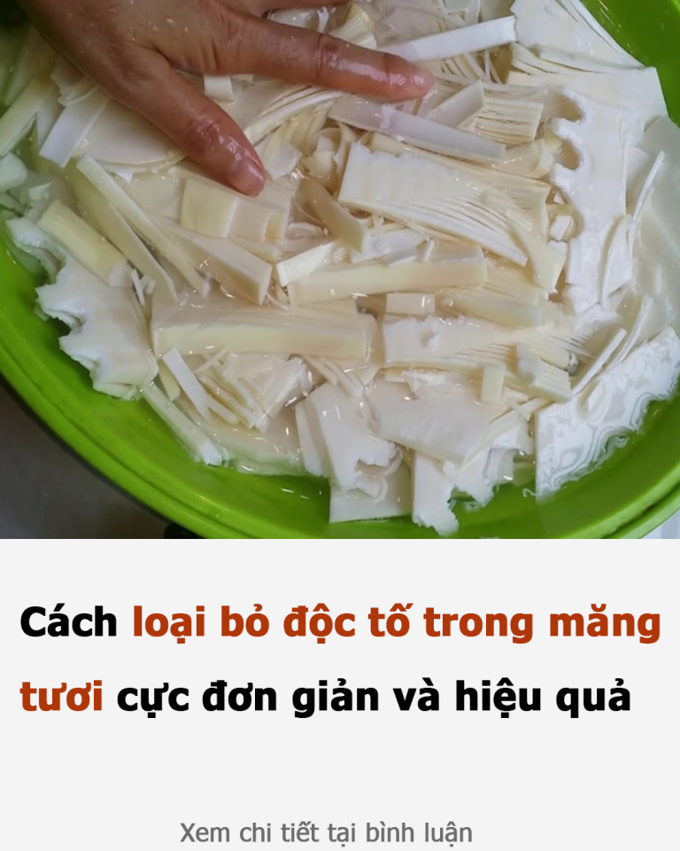 Cách loại bỏ độc tố trong măng tươi cực đơn giản và hiệu quả