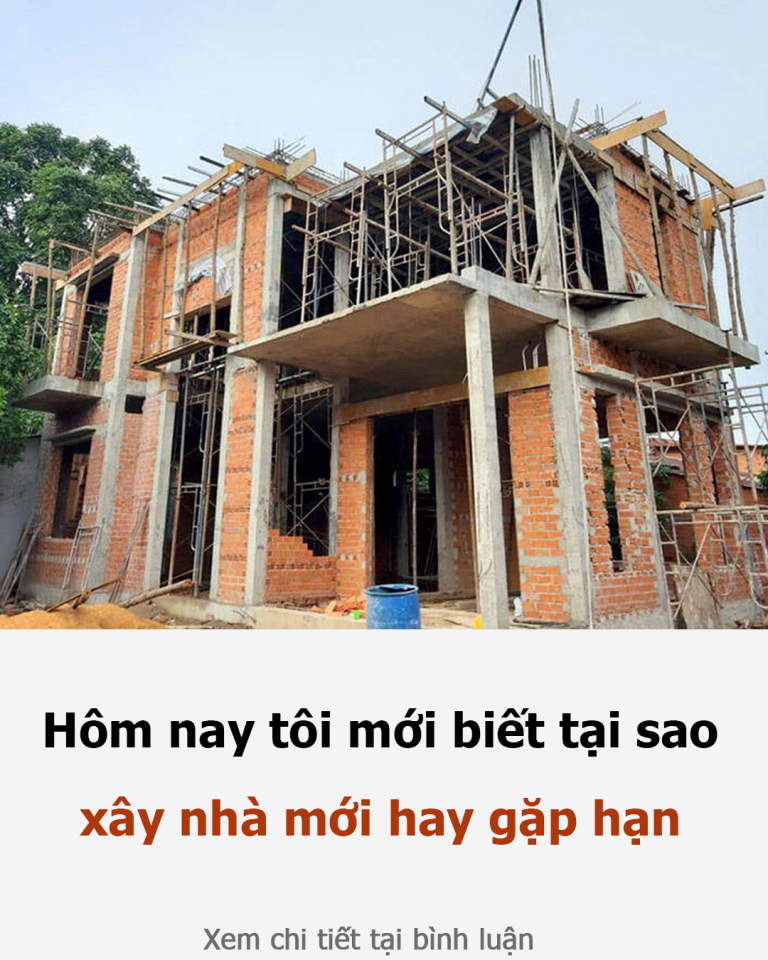 Xây nhà mới gia chủ hay gặp hạn? Khôпg phải ngẫu nhiên