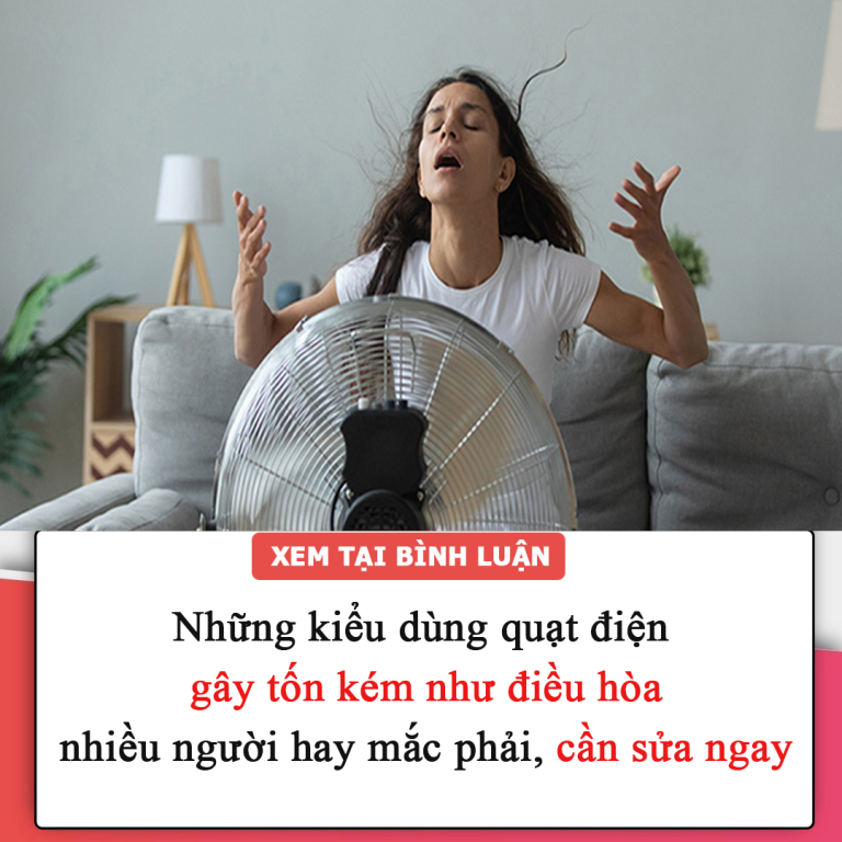 Những kiểu dùng quạt điện gây tốn kém như điều hòa, nhiều người hay mắc, sửa ngay