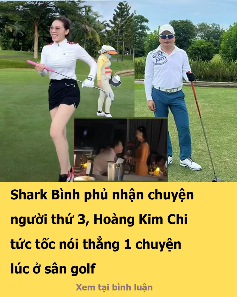 Shark Bình phủ nhận chuyện người thứ 3, Hoàng Kim Chi tức tốc nói thẳng 1 chuyện lúc ở sân golf