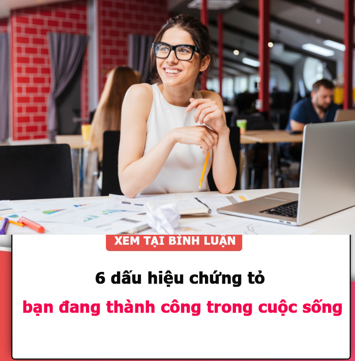 6 dấu hiệu chứng tỏ bạn đang thành công trong cuộc sống