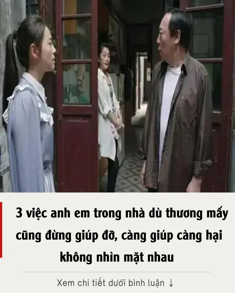 3 việc anh em trong nhà dù thương mấy cũng đừng giúp đỡ, càng giúp càng hại, không nhìn mặt nhau