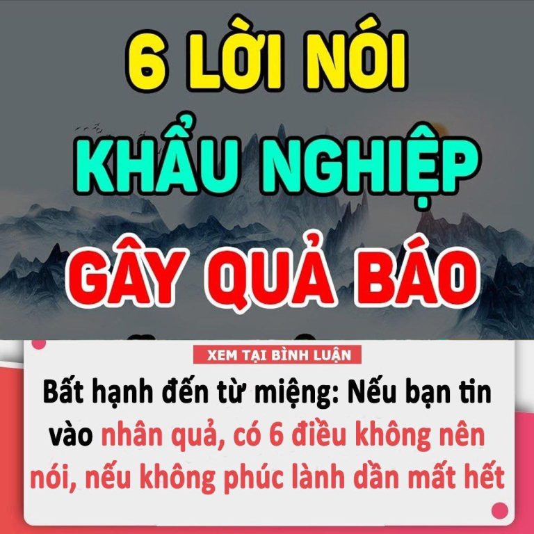 Bất hạnh đến từ miệng: Nếu bạn tin vào nhân quả, có 6 điều không nên nói, nếu không phúc lành dần mất hết