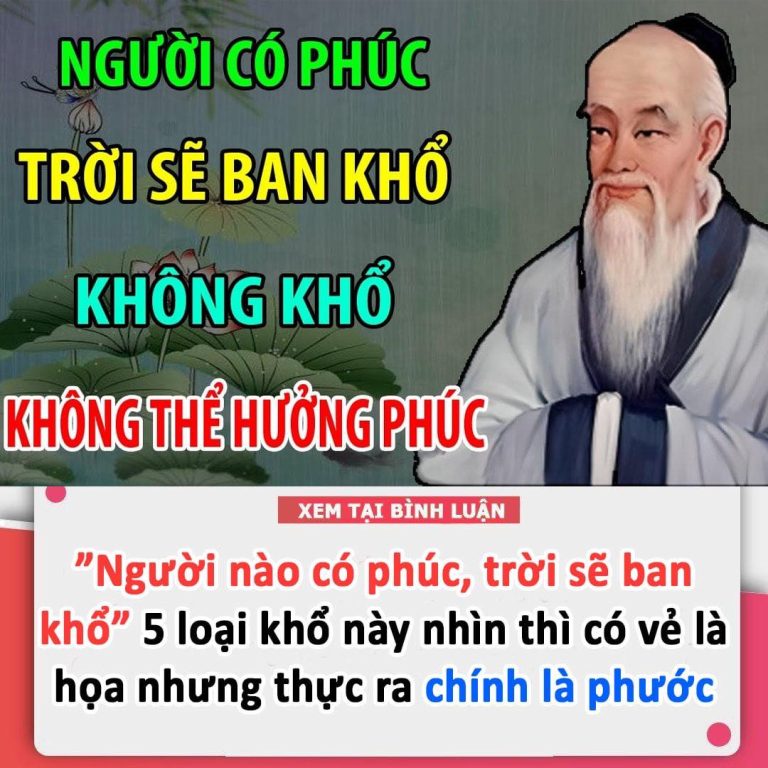 “Người nào có phúc, Trời sẽ ban khổ”: Những người có phúc thường hay gặp những việc khổ này