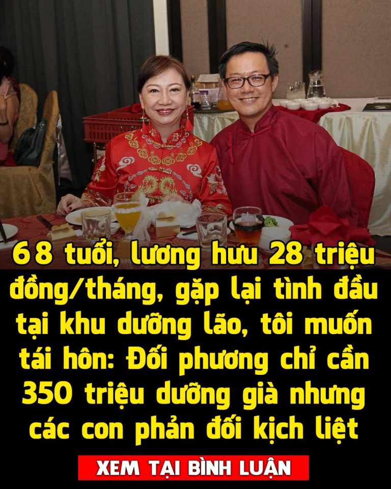 68 tuổi, lương hưu 28 triệu đồng/tháng, gặp lại tình đầu tại khu dưỡng lão, tôi muốn tái hôn: Đối phương chỉ cần 350 triệu dưỡng già nhưng các con phản đối kịch liệt