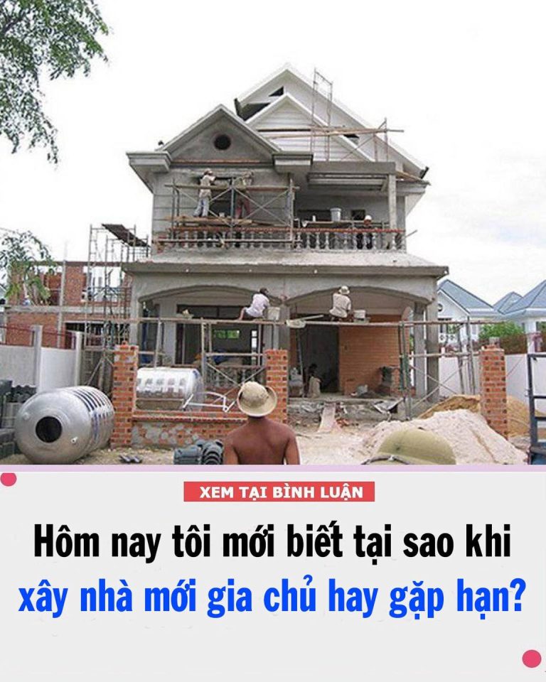 Tại sao khi xây nhà mới gia chủ hay gặp hạn?