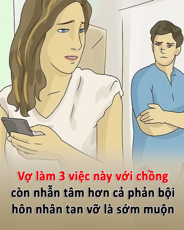 Vợ làm 3 việc này với chồng còn nhẫn tâm hơn cả phản bội, hôn nhân tan vỡ là chuyện sớm muộn