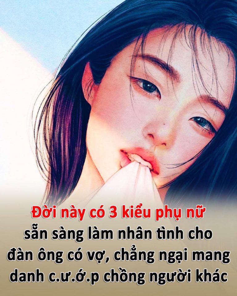 Đời này có 3 kiểu phụ nữ sẵn sàng làm nhân tình cho đàn ông có vợ, chẳng ngại mang danh c.ư.ớ.p chồng người khác