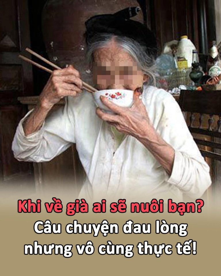 Khi về già ai sẽ nuôi bạn? Câu chuyện đau lòng nhưng rất thực tế!