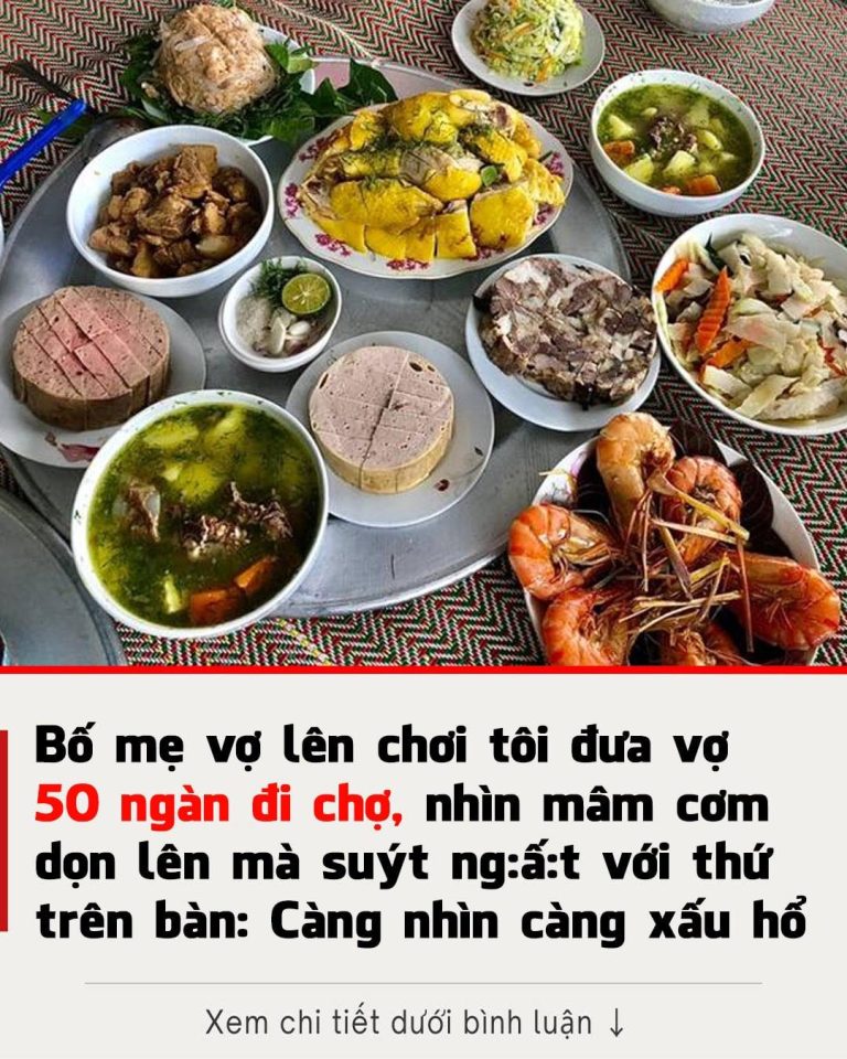 Bố mẹ vợ lên chơi tôi đưa vợ tiền đi chợ, nhìn mâm cơm dọn lên mà suýt ngất