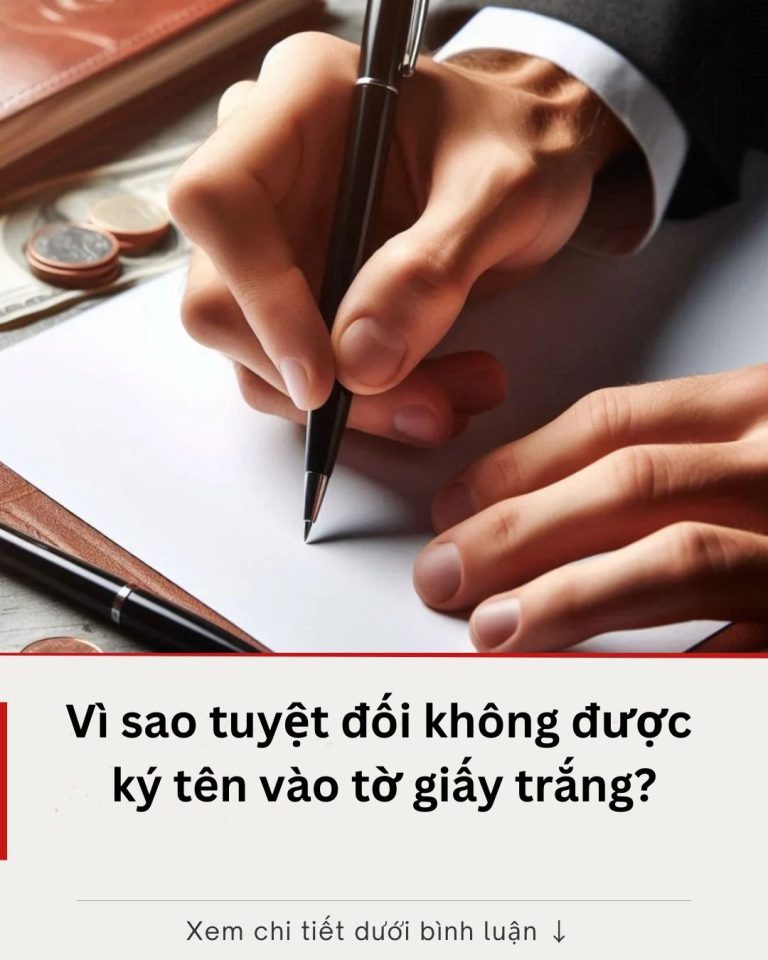 Vì sao tuyệt đối không được ký tên vào tờ giấy trắng?