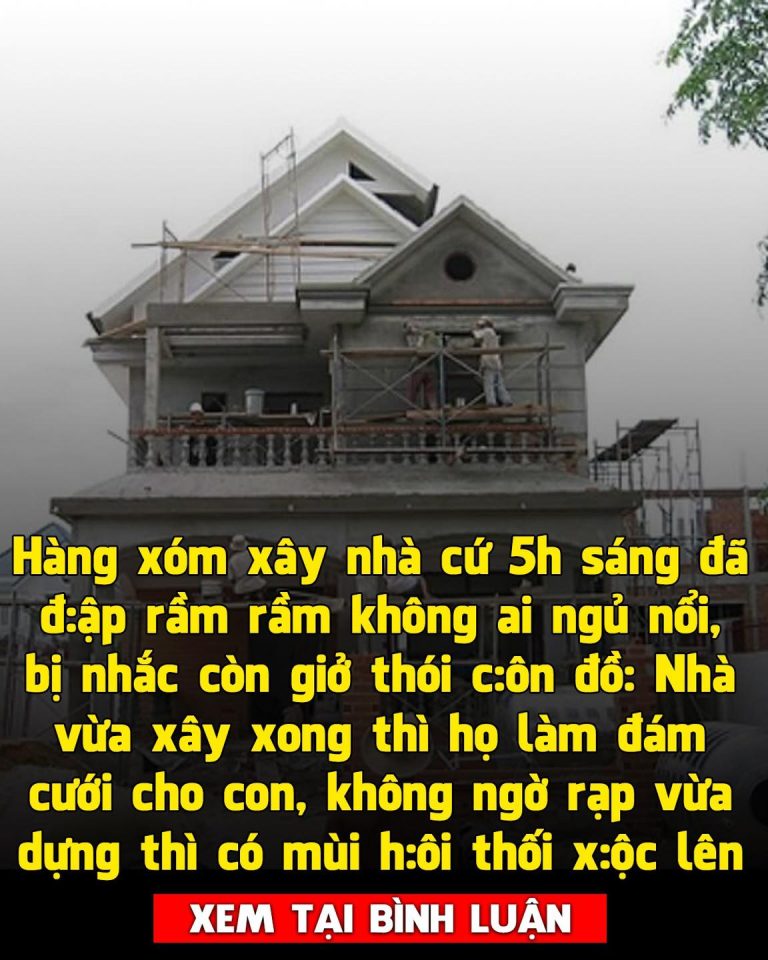 Xây nhà đập rầm rầm từ 5h sáng, bị nhắc nhở còn giở giọng côn đồ, nhà vừa xây xong thì hàng xóm của tôi nhận cái kết tái mặt