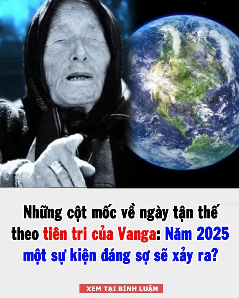 Những cột mốc về ngày tận thế theo tiên tri của Vanga: Năm 2025 một sự kiện đáng sợ sẽ xảy ra?