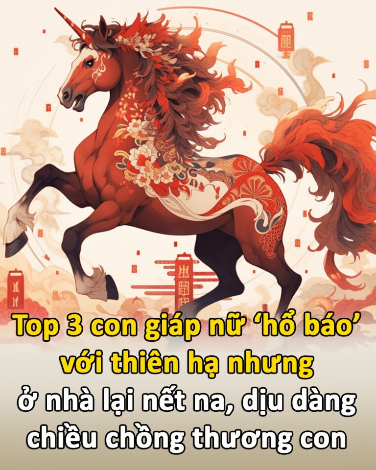 Top 3 con giáp nữ ‘hổ báo’ với thiên hạ nhưng ở nhà lại nết na, dịu dàng, chiều chồng thương con