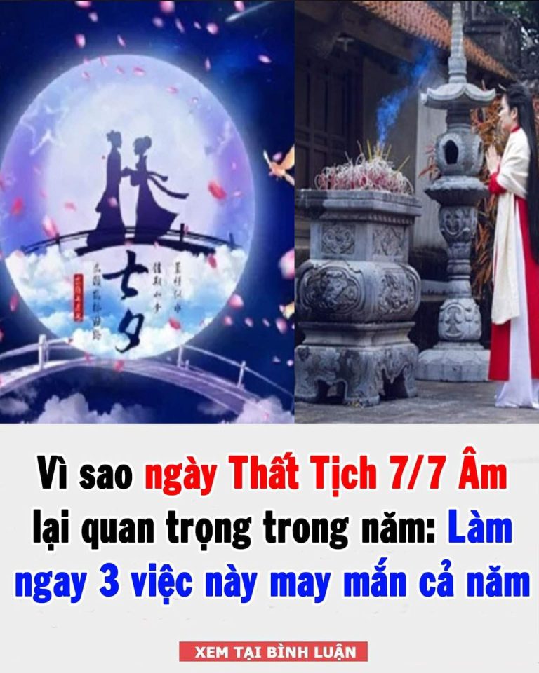 Ngày Thất Tịch 7/7 Âm: Làm 3 việc này may mắn cả năm