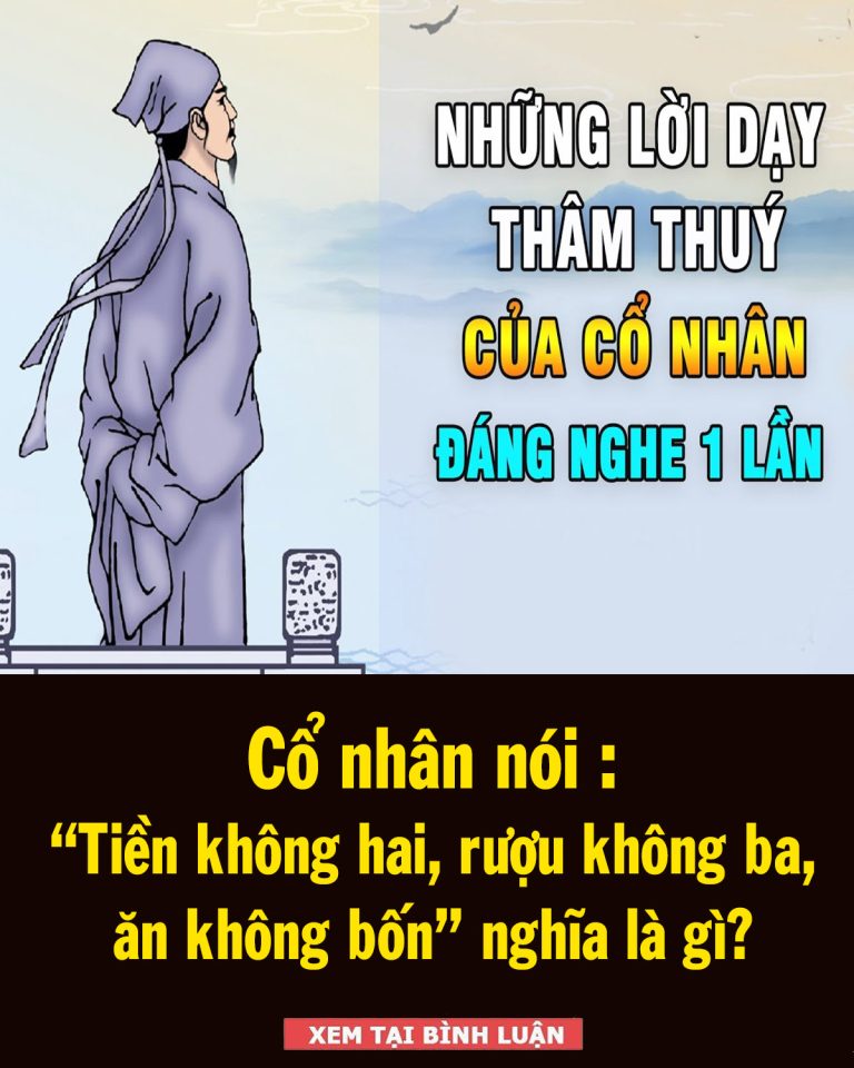 Cổ nhân nói: “Tiền không hai, rượu không ba, ăn không bốn” nghĩa là gì?