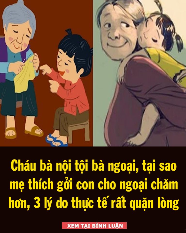 Cháu bà nội tội bà ngoại, tại sao mẹ thích gởi con cho ngoại chăm hơn, 3 lý do rất thực tế và quặn lòng