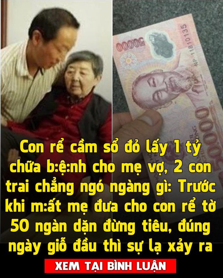 Hết lòng chăm sóc mẹ vợ lúc đau ốm, con rể bất ngờ đổi đời nhờ tờ 50 ngàn bà để lại trước khi mất