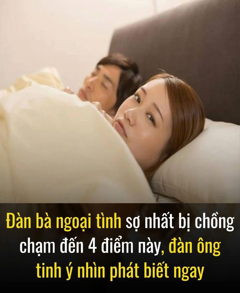 Đàn bà ngoại tình sợ nhất bị chồng chạm đến 4 điểm này, đàn ông chớ lơ là.