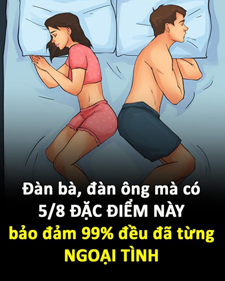 Đàn bà, đàn ông mà có 5/8 ĐẶC ĐIỂM NÀY bảo đảm 99% đều đã từng NGOẠI TÌNH