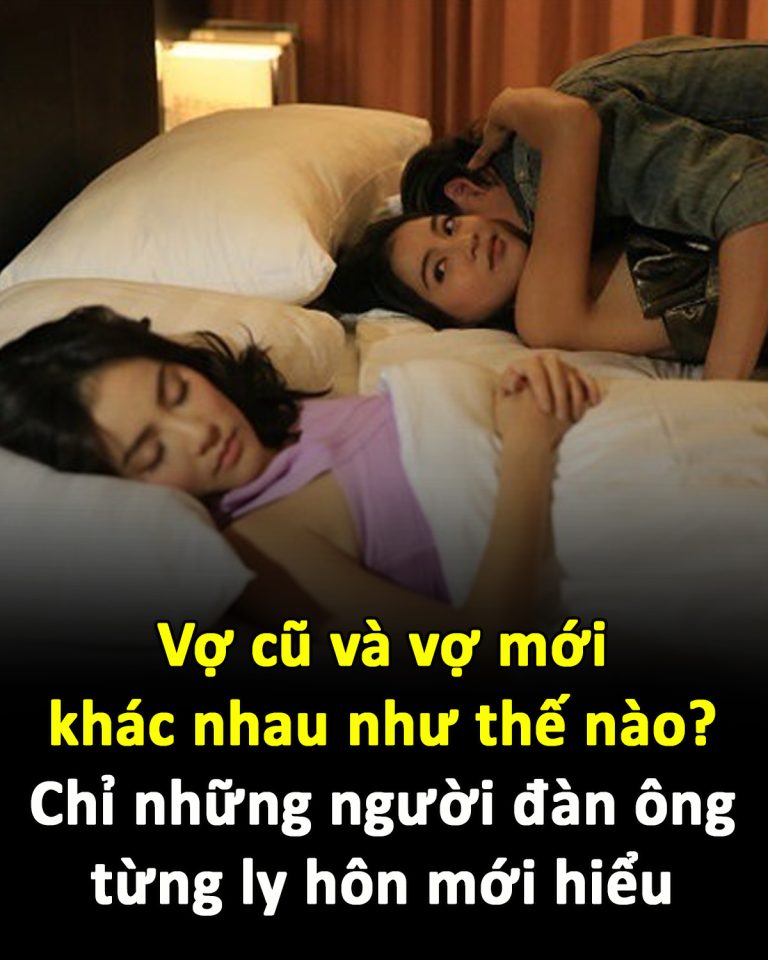 Vợ cũ và vợ mới khác nhau như thế nào? Chỉ những người đàn ông từng ly hôn mới hiểu