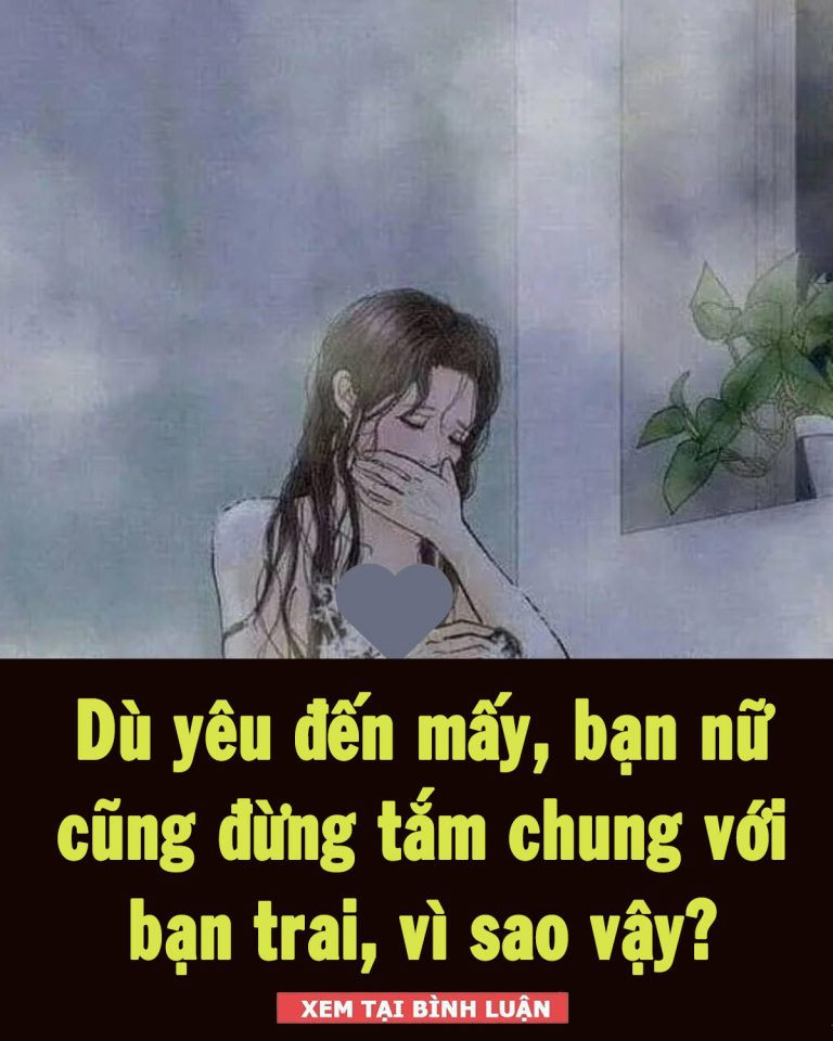 Dù yêu đến mấy, bạn nữ cũng đừng tắm chung với “nửa kia”, vì sao vậy?