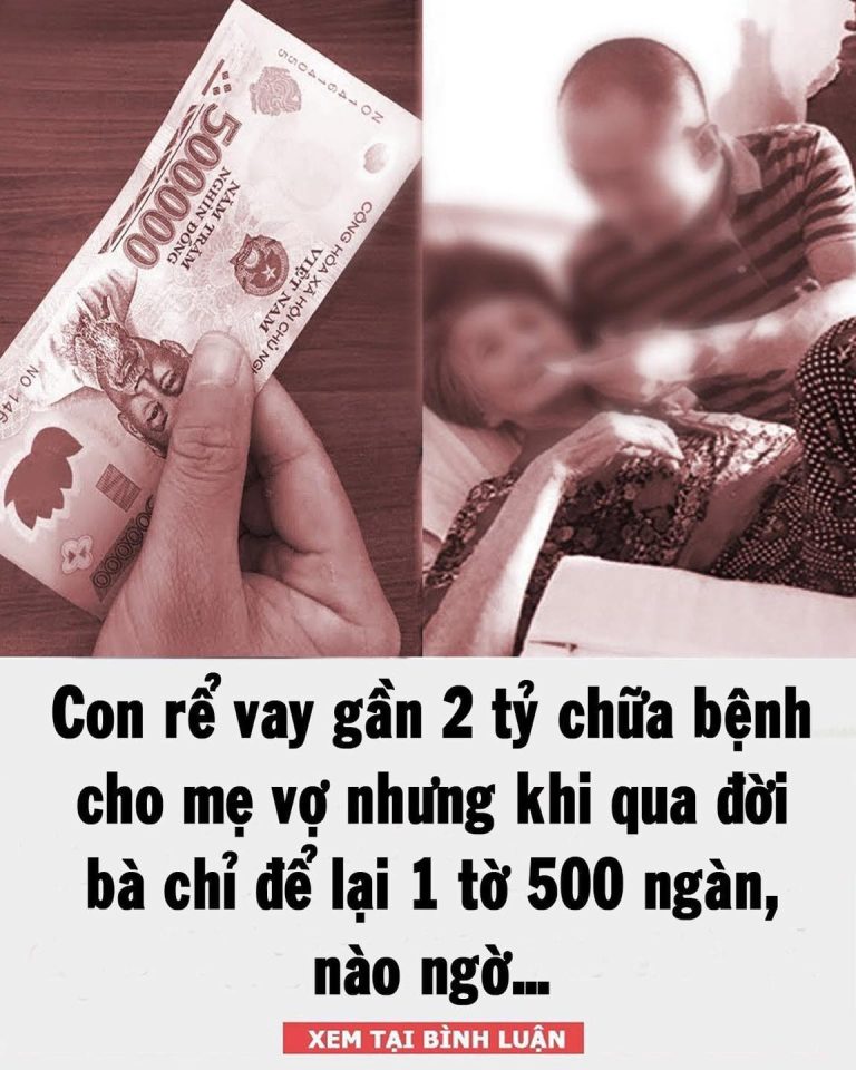 Con rể vay gần 2 tỷ chữa bệnh cho mẹ vợ nhưng khi qua đời bà chỉ để lại 1 tờ 500 ngàn, nào ngờ…