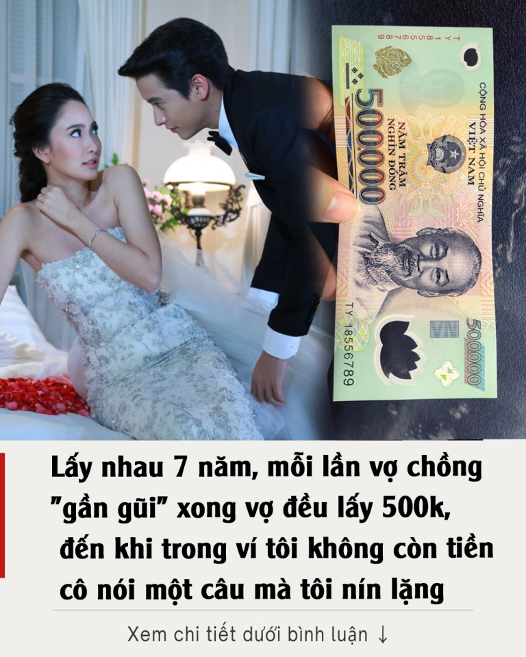 Lấy nhau 7 năm, mỗi lần vợ chồng “gần gũi” xong vợ đều lấy 500 ngàn, đến khi trong ví tôi không còn tiền cô nói một câu mà tôi nín lặng