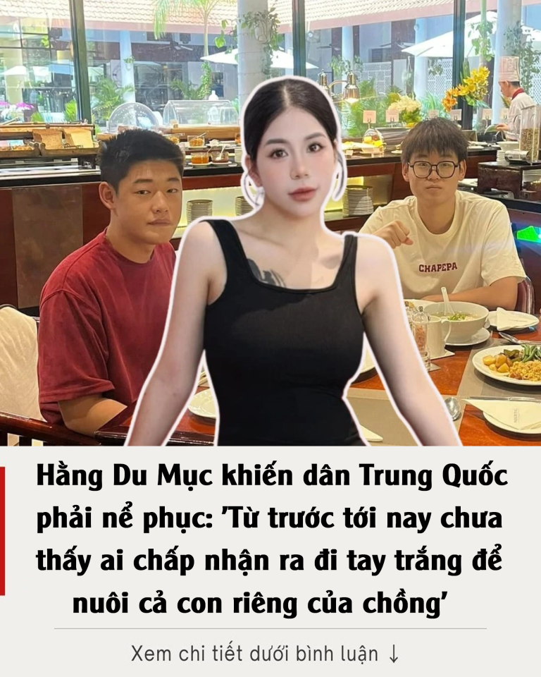 Hằng Du Mục khiến dân Trung Quốc phải nể phục: ‘Từ trước tới nay chưa thấy ai chấp nhận ra đi tay trắng để nuôi cả con riêng của chồng’