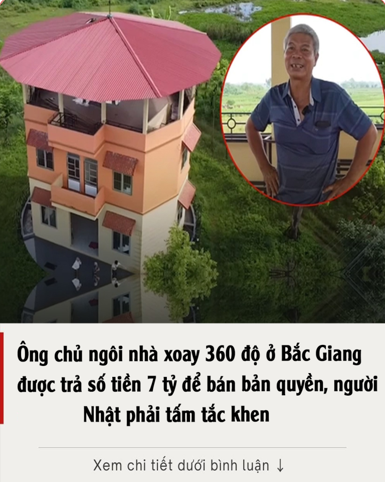 Ông chủ ngôi nhà xoay 360 độ ở Bắc Giang được trả số tiền 7 tỷ để bán bản quyền, người Nhật phải tấm tắc