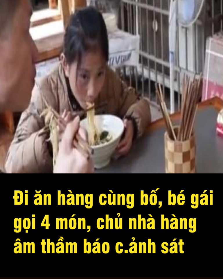 Đi ăn hàng cùng bố, bé gái gọi 4 món, chủ nhà hàng âm thầm báo cảnh sát