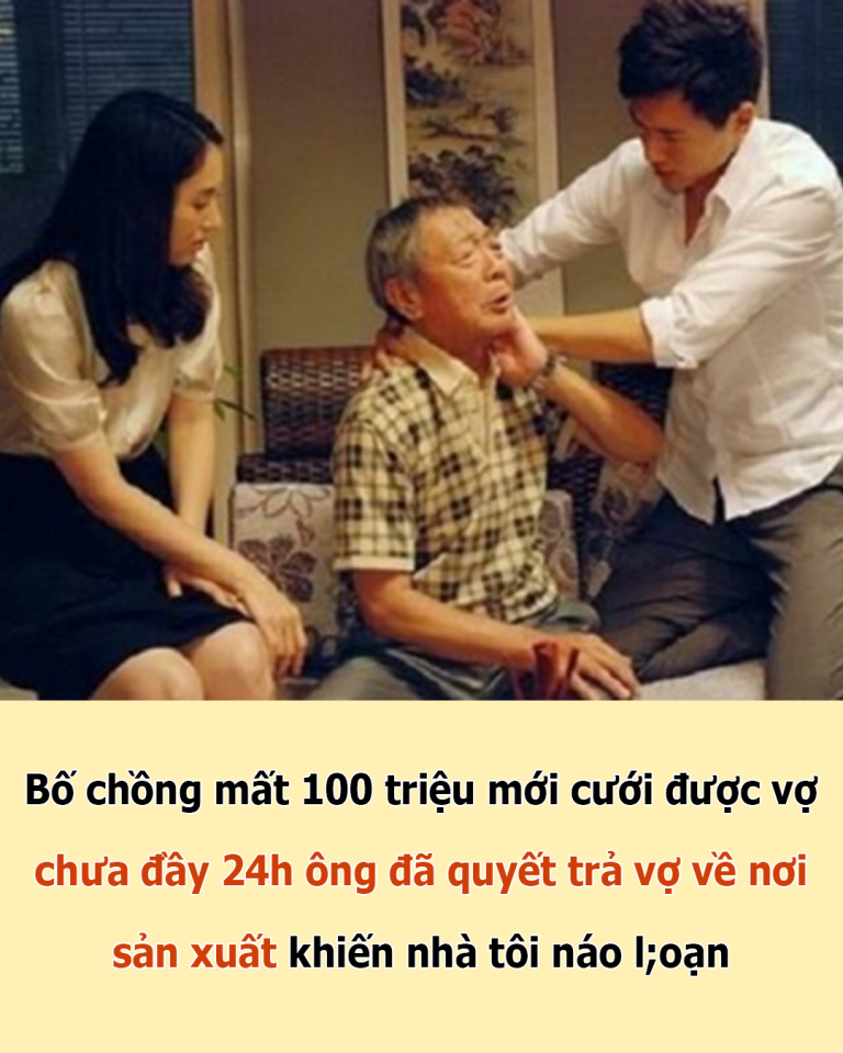 Bố chồng chi 100 triệu cưới vợ mới, đêm tân hôn ông ôm gối qua phòng khách ngủ, sáng trả vợ về nơi sản xuất khiến nhà tôi náo loạn