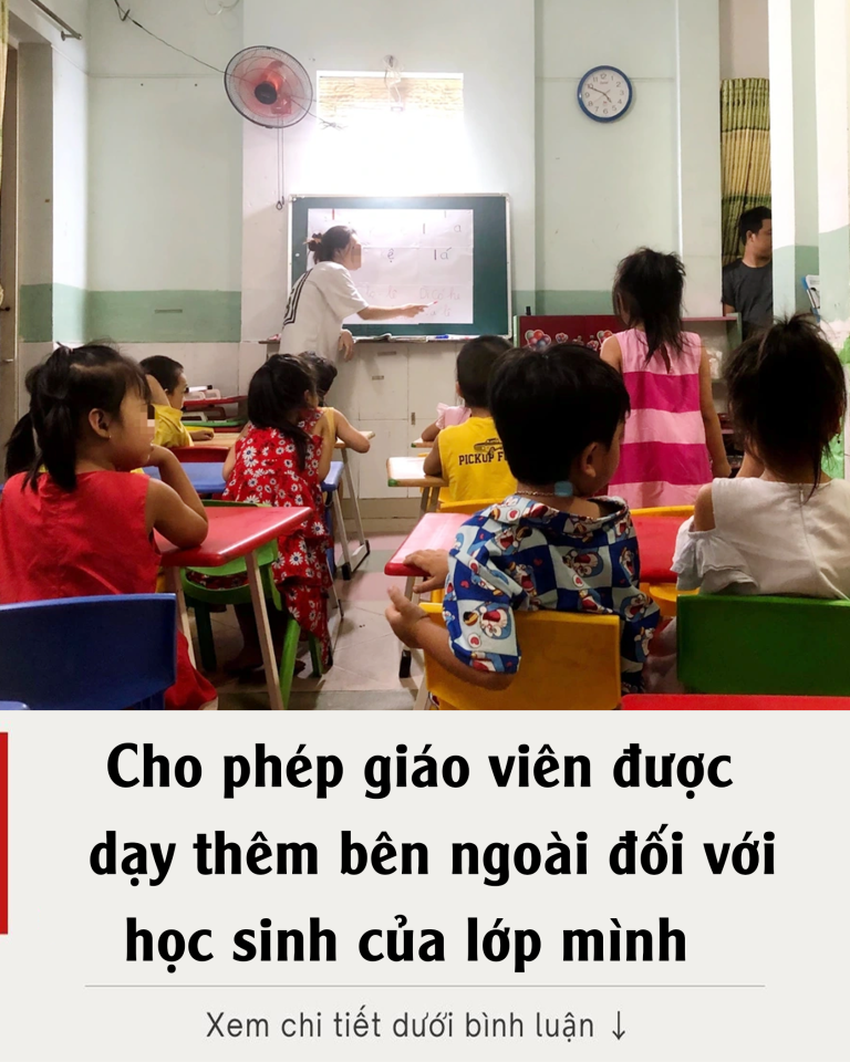 Cho phép giáo viên được dạy thêm bên ngoài đối với học sinh của lớp mình