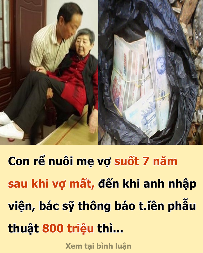 Con rể nuôi mẹ vợ suốt 7 năm sau khi vợ mất, đến khi anh nhập viện, bác sỹ thông báo t.iền phẫu thuật 800 triệu thì…