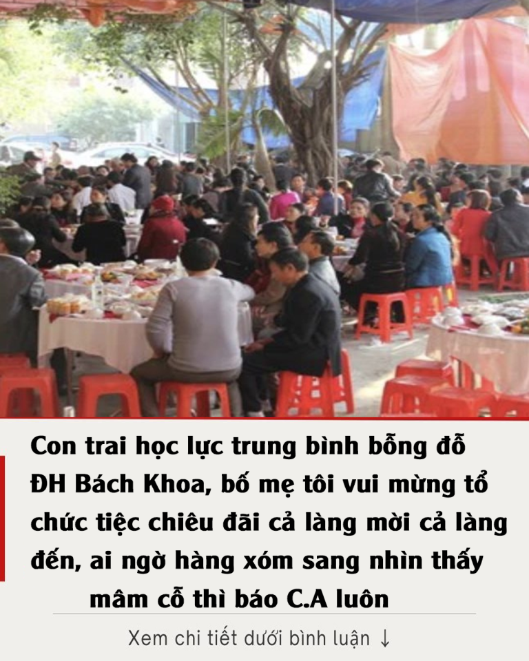 Con trai học lực trung bình bỗng đỗ ĐH Bách Khoa, bố mẹ tôi vui mừng tổ chức tiệc chiêu đãi cả làng mời cả trưởng thôn đến, ai ngờ hàng xóm sang nhìn thấy mâm cỗ thì báo C.A luôn