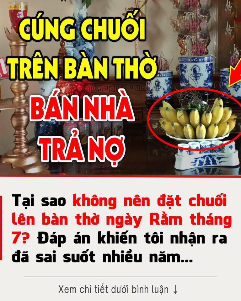 Vì sao cúng Rằm tháng 7 không được đặt chuối lên bàn thờ?