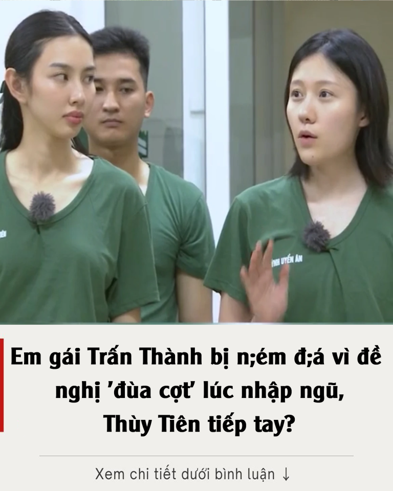 Em gái Trấn Thành bị ném đá vì đề nghị ‘đùa cợt’ lúc nhập ngũ, Thùy Tiên tiếp tay?