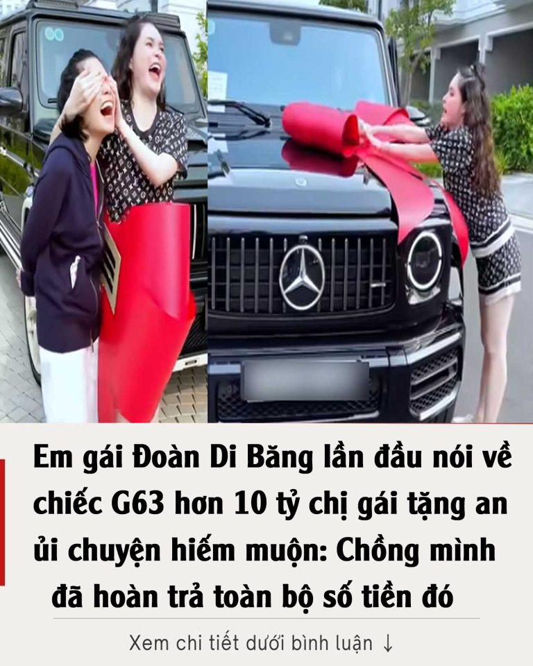 Em gái Đoàn Di Băng b.ức x.úc lên tiếng về chiếc G63 hơn 10 tỷ chị gái tặng an ủi chuyện hi.ếm mu.ộn: ‘Chồng mình đã hoàn trả toàn bộ số tiền đó’