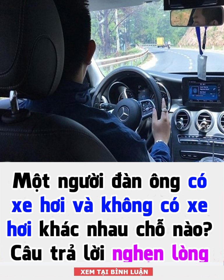 Một người đàn ông có xe hơi và không có xe hơi khác nhau chỗ nào? Câu trả lời nghẹn lòng