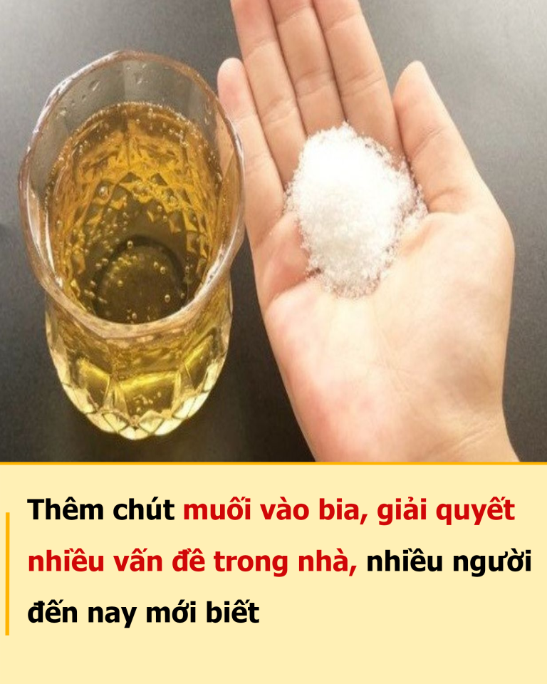 Thêm chút muối vào bia, giải quyết nhiều vấn đề trong nhà, nhiều người đến nay mới biết