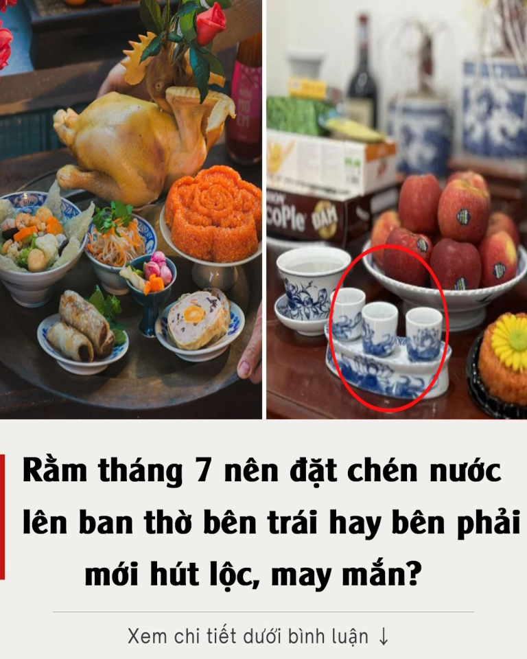 Rằm tháng 7 nên đặt chén nước lên ban thờ bên trái hay bên phải mới hút lộc, may mắn?