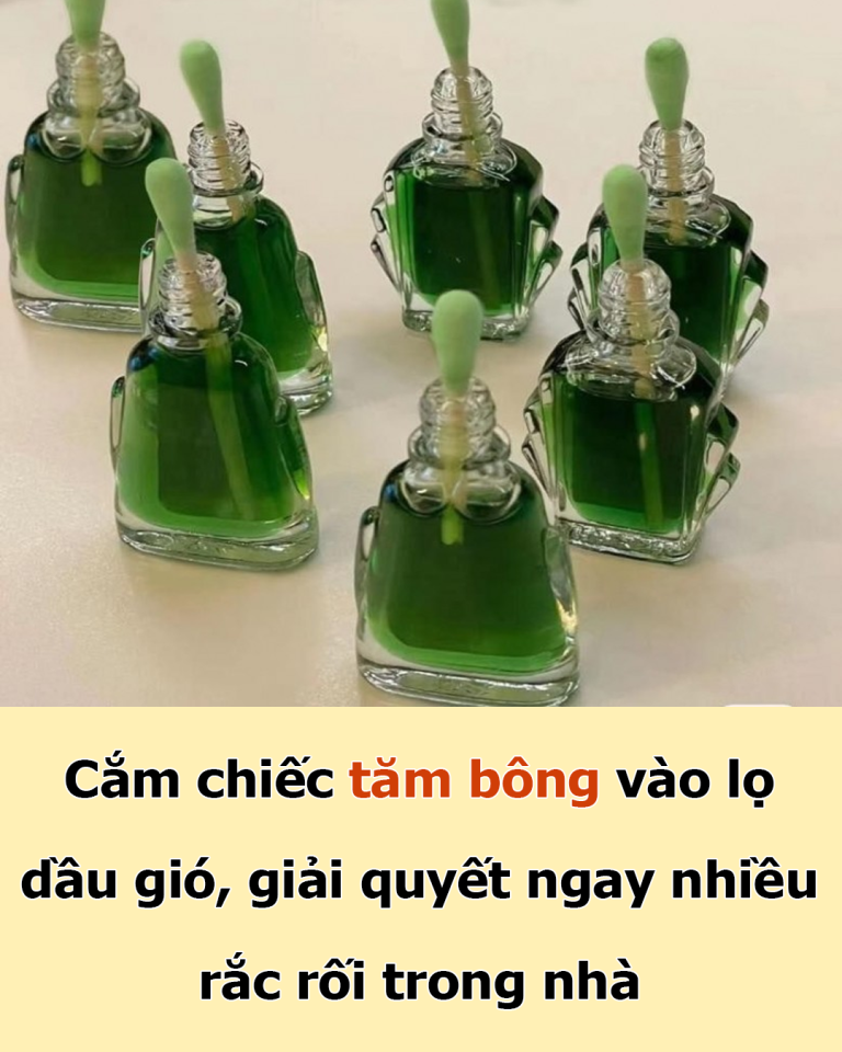 Cắm chiếc tăm bông vào lọ dầu gió, giải quyết ngay nhiều rắc rối trong nhà