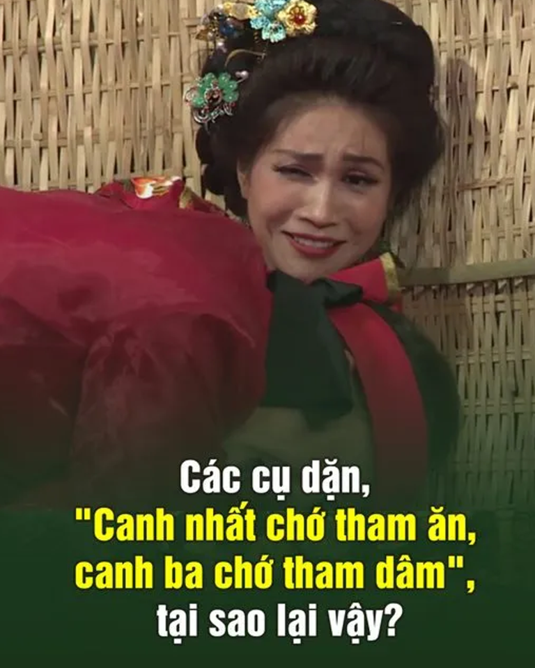 Các cụ dặn, “Canh nhất chớ tham ăn, canh ba chớ tham dâm”, tại sao lại vậy?