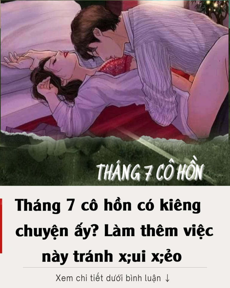 Tháng cô hồn có kiêng chuyện ấy? Chuyên gia giải đáp